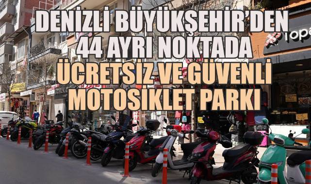 Denizli Büyükşehir'den motosiklet kullanıcılarına büyük kolaylık