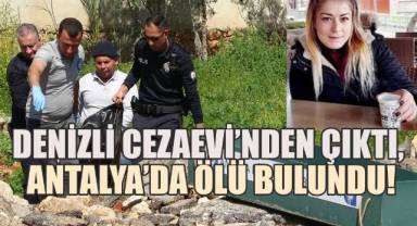 Denizli Cezaevi’nden Çıkan Kadın, Antalya’da Ölü Bulundu!