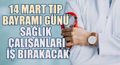 Denizli'de 14 Mart Tıp Bayramı Günü sağlık çalışanları iş bırakacak