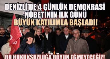 Denizli'de 4 Günlük Demokrasi Nöbetinin İlk Günü Büyük Katılımla Başladı