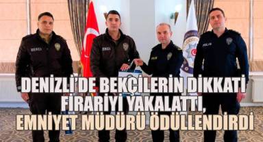Denizli’de Bekçilerin Dikkati Firariyi Yakalattı, Emniyet Müdürü Ödüllendirdi