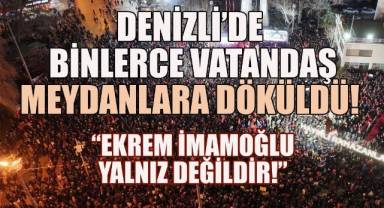 Denizli'de binlerce vatandaş meydanlara döküldü;