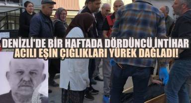 Denizli'de Bir Haftada Dördüncü İntihar: Acılı Eşin Çığlıkları Yürek Dağladı!