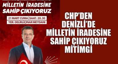 Denizli’de CHP’den Demokrasi Mitingi: “Milletin İradesine Dokundurtmayız!”
