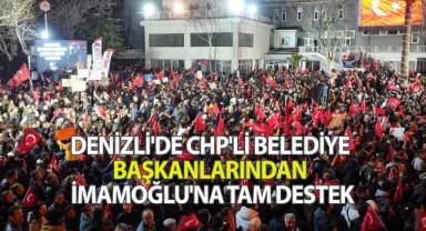 Denizli'de CHP'li belediye başkanlarından İmamoğlu'na tam destek