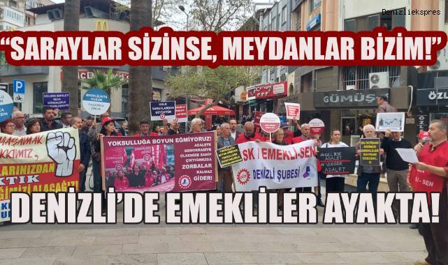 Denizli'de Emekliler Ayakta;