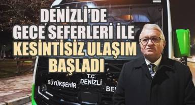 Denizli'de gece seferleri ile kesintisiz ulaşım başladı