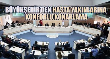 Denizli'de Hasta Yakınlarına Büyükşehir’den Konforlu Konaklama