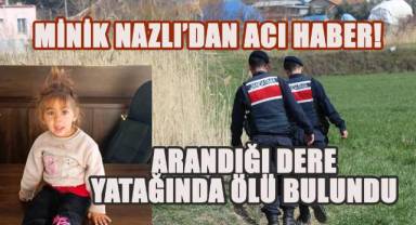 Denizli'de Kayıp Minik Nazlı'dan Acı Haber: Cansız Bedeni Dere Yatağında Bulundu!