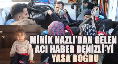 Denizli'de kayıp minik Nazlı'dan gelen acı haber Denizli'yi yasa boğdu