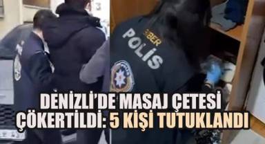 Denizli’de Masaj Çetesi Çökertildi: 5 Kişi Tutuklandı