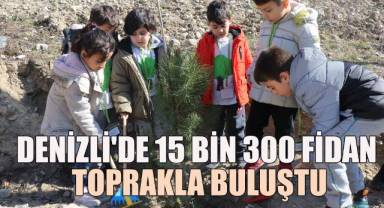 Denizli'de Ormancılık Gününde 15 bin 300 fidan toprakla buluştu