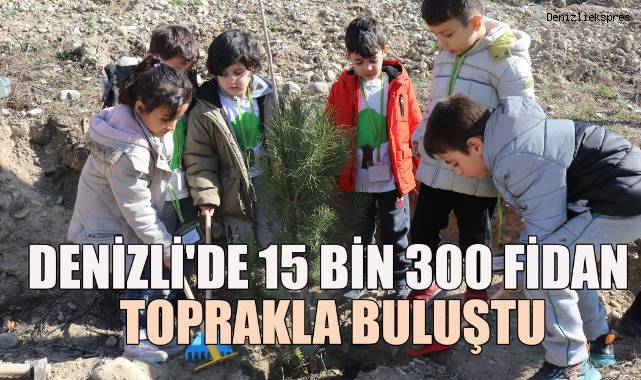 Denizli'de Ormancılık Gününde 15 bin 300 fidan toprakla buluştu