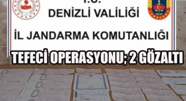 Denizli’de tefeci operasyonu: Jandarmadan iki ilçeye baskın!