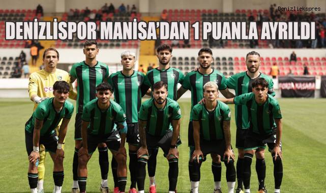 Denizlispor, deplasmanda Turgutluspor ile 1-1 berabere kaldı