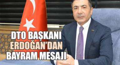 DTO Başkanı Erdoğan'dan Ramazan Bayramı Mesajı