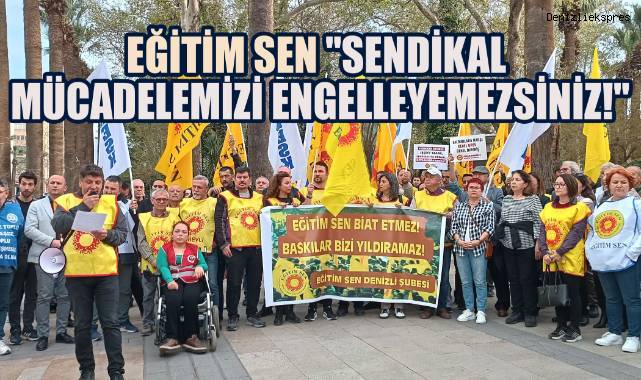 Eğitim Sen 'Haklı Mücadelemizden Vazgeçmeyeceğiz!'
