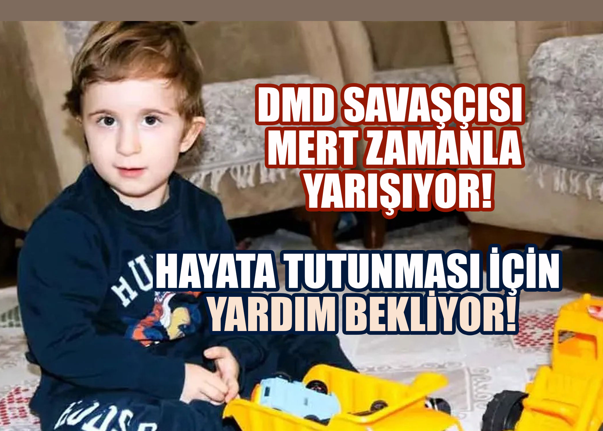 Minik Mert'in yaşamına dokunmak için geç kalmayın!