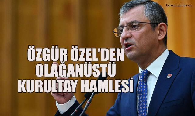 Özgür Özel’den Olağanüstü Kurultay Hamlesi