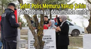 Şehit Polis Memuru Yakup Şahin şehadetinin yıl dönümünde anıldı