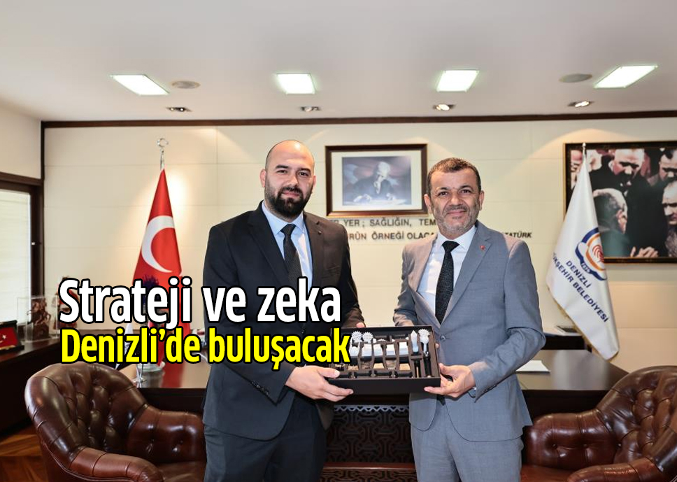 Strateji ve zeka Denizli’de buluşacak