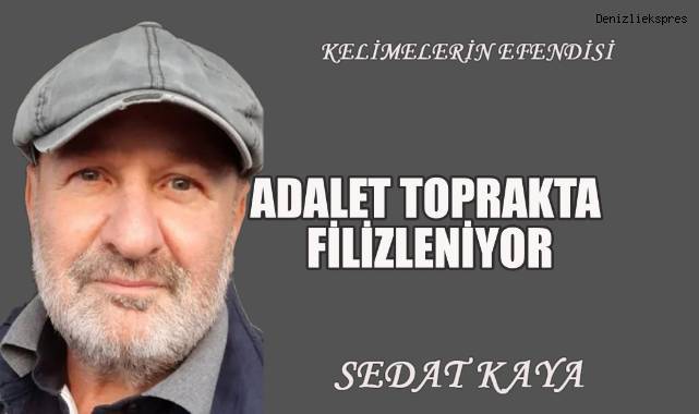 ADALET TOPRAKTA FİLİZLENİYOR