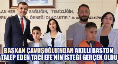 Başkan Çavuşoğlu'ndan akıllı baston talep eden Taci Efe'nin isteği gerçek oldu