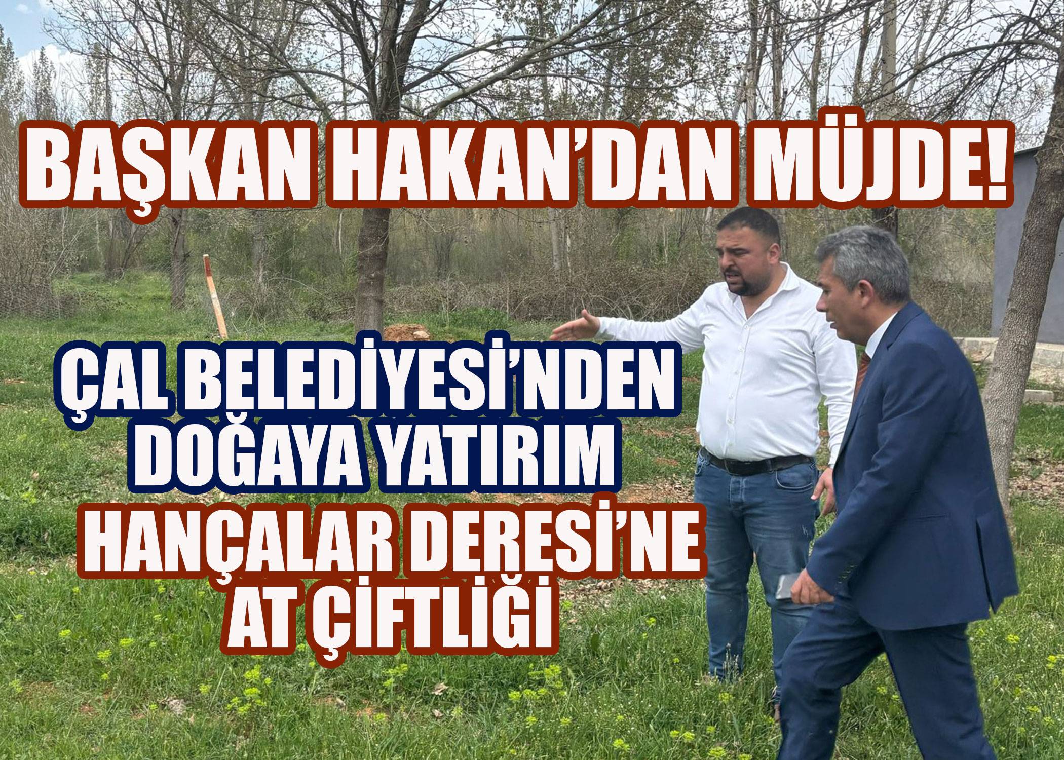 Başkan Hakan sözünü tuttu, Çal'ın kalbi Hançalar Deresi'ne at çiftliği müjdesi 