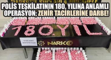 Binlerce hapla zehir tacirine darbe: Polis Teşkilatının 180. yılına anlamlı operasyon