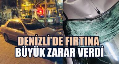 Denizli'de fırtına büyük zarar verdi