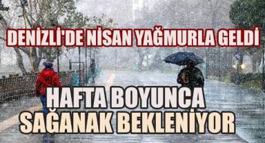 Denizli'de Nisan Yağmurla Geldi: Hafta Boyunca Sağanak Bekleniyor