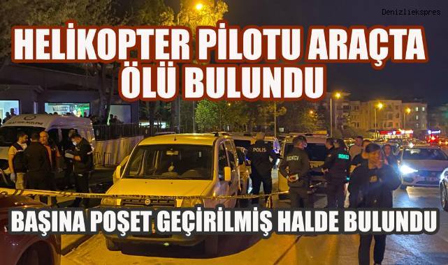 Denizli'de Orman Bölge Müdürlüğü yakınlarında sır ölüm: Helikopter pilotu araçta ölü bulundu
