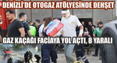 Denizli'de otogaz atölyesinde dehşet: Gaz kaçağı faciaya yol açtı, 8 yaralı