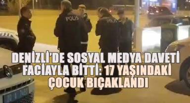 Denizli'de sosyal medya daveti faciayla bitti: 17 yaşındaki çocuk bıçaklandı