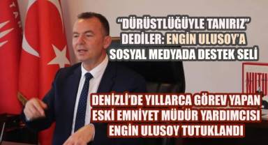 Denizli Eski Emniyet Müdür Yardımcısı Engin Ulusoy Tutuklandı, Arkadaşları Sessiz Kalmadı!