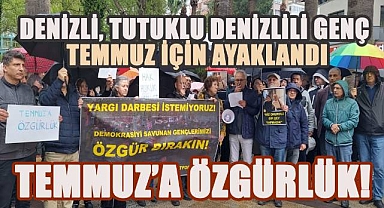 Denizli, tutuklu Denizlili genç Temmuz için ayaklandı