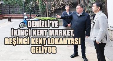 Denizli’ye ikinci Kent Market, beşinci Kent Lokantası geliyor