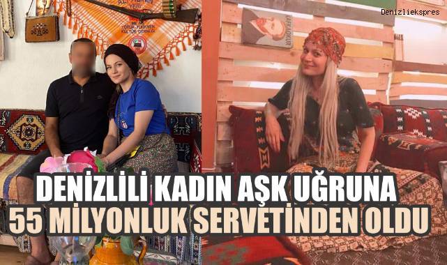 Denizlili kadın aşk uğruna 55 milyonluk servetinden oldu: Kızını beşik kertmesinden kurtarıp kaçtı