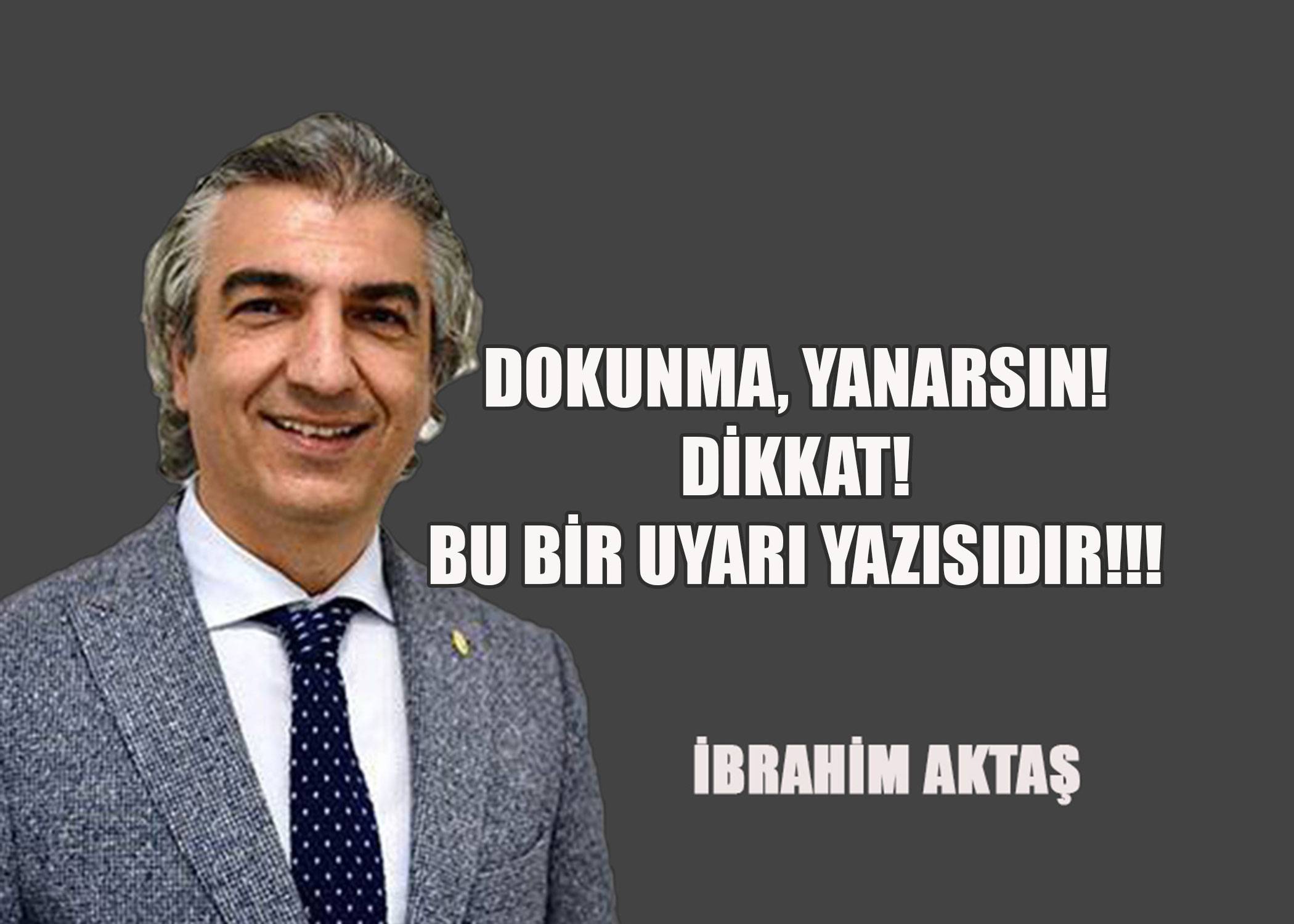 DOKUNMA, YANARSIN! Dikkat! Bu bir UYARI yazısıdır!!!
