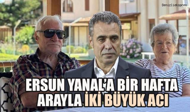 Ersun Yanal'a bir hafta arayla iki büyük acı: Annesinden sonra babasını da kaybetti
