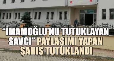 “İmamoğlu’nu tutuklayan savcı” paylaşımı yapan şahıs tutuklandı