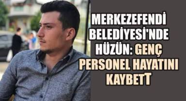 Merkezefendi Belediyesi'nde hüzün: Genç personel hayatını kaybett