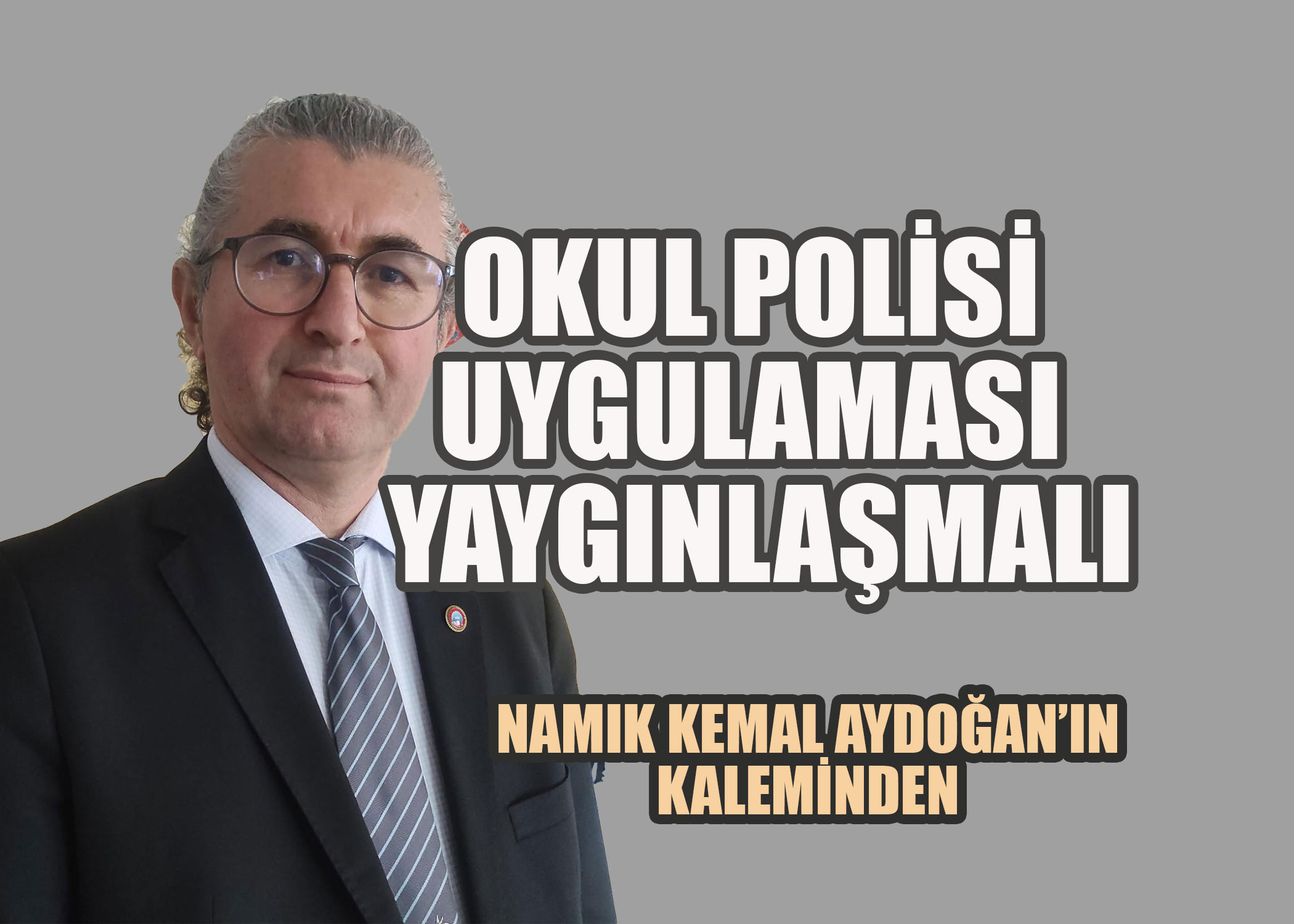 OKUL POLİSİ UYGULAMASI YAYGINLAŞMALI