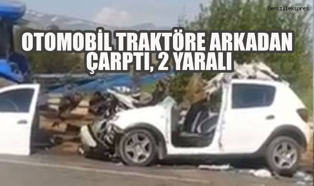 Otomobil traktöre arkadan çarptı, 2 yaralı