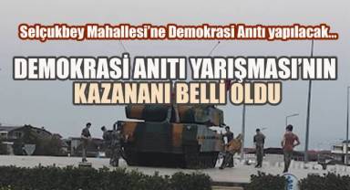 Selçukbey Mahallesi'ne Demokrasi Anıtı yapılacak