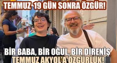 Temmuz Akyol 19 gün sonra özgür!