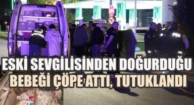 Yeni doğan bebeğini çöpe atan anne tutuklandı