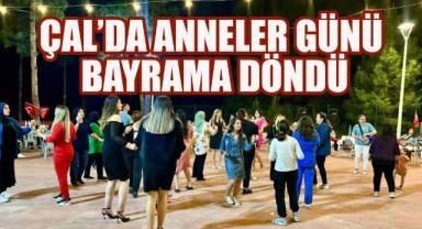 Başkan Hakan’dan Kadınlara Vefa: Çal’da Anneler Günü Bayrama Dönüştü!