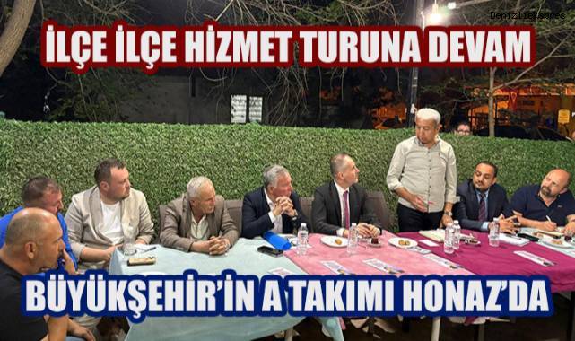 Büyükşehir’in A Takımı Honaz’da: Mahalle Mahalle, İlçe İlçe Hizmet Turuna Devam