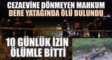 Cezaevine Dönmeyen Mahkum Dere Yatağında Ölü Bulundu